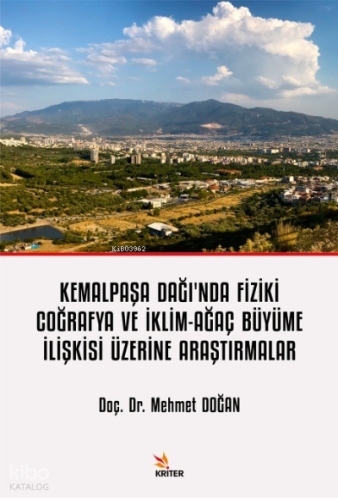 Kemalpaşa Dağı’nda Fiziki Coğrafya ve İklim- Ağaç Büyüme İlişkisi Üzerine Araştırmalar