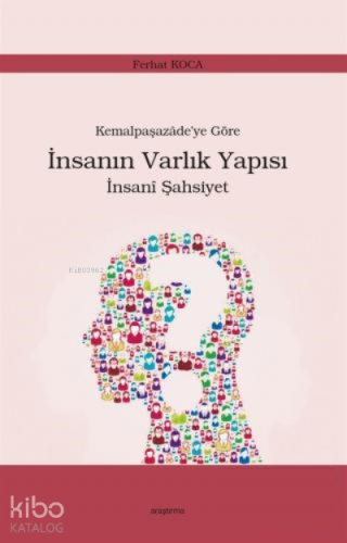 Kemalpaşazade'ye Göre İnsanın Varlık Yapısı İnsanî Şahsiyet