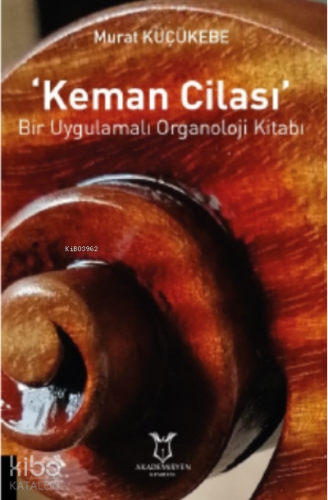 ‘keman Cilası’ Bir Uygulamalı Organoloji Kitabı