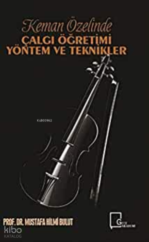 Keman Özelinde Çalgı Öğretimi Yöntem ve Teknikler