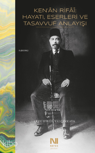 Ken’ân Rifâî: Hayatı, Eserleri ve Tasavvuf Anlayışı