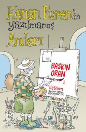 Kenan Evren'in Yazılmamış Anıları | Baskın Oran | İletişim Yayınları