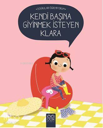 Kendi Başına Giyinmek İsteyen Klara - Doğruları Öğreniyorum | Nadine B