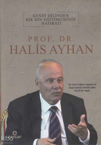 Kendi Dilinden Bir Din Eğitimcisinin Hatıratı | Halis Ayhan | Ensar Ne