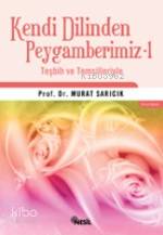 Kendi Dilinden Peygamberimiz 1; Teşbih ve Temsilleriyle
