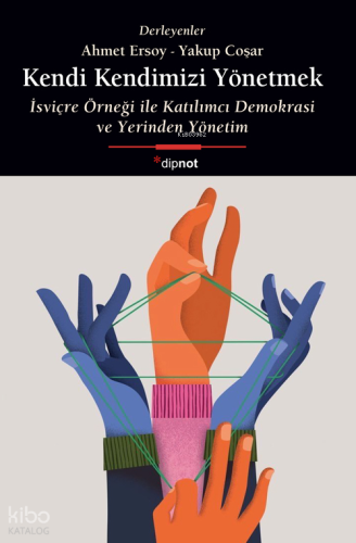 Kendi Kendimizi Yönetmek;İsviçre Örneği ile Katılımcı Demokrasi ve Yer