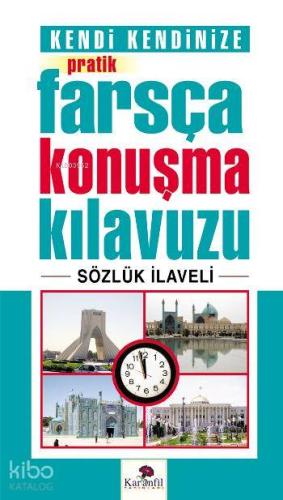 Kendi Kendinize Pratik Farsça Konuşma Kılavuzu; Sözlük İlaveli