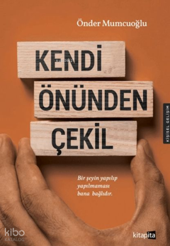Kendi Önünden Çekil | Önder Mumcuoğlu | Kitapita Yayıncılık