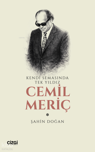 Kendi Semasında Tek Yıldız Cemil Meriç | Şahin Doğan | Çizgi Kitabevi