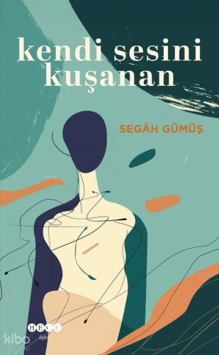 Kendi Sesini Kuşanan | Segâh Gümüş | Hece Yayınları