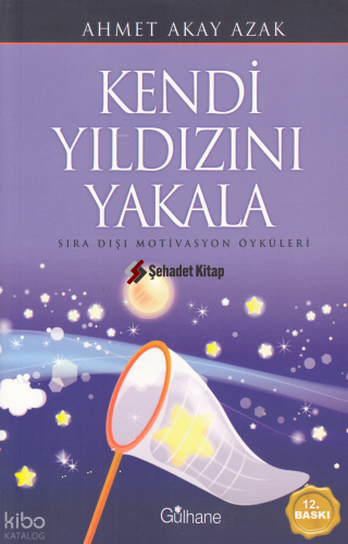 Kendi Yıldızını Yakala; Sıra Dışı Motivasyon Öyküleri