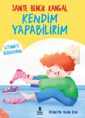Kendim Yapabilirim - Giyinmeyi Öğreniyorum | Saniye Bencik Kangal | Do