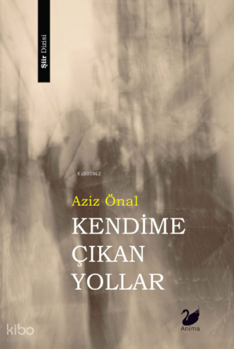 Kendime Çıkan Yollar | Aziz Önal | Anima Yayınları