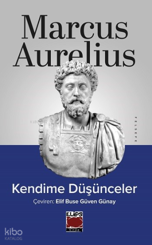 Kendime Düşünceler | Marcus Aurelius | Elips Kitap