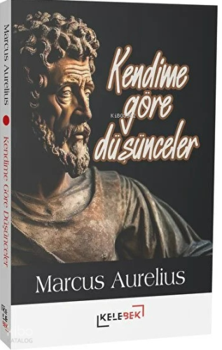 Kendime Göre Düşünceler | Marcus Aurelıus | Kelebek Yayınevi