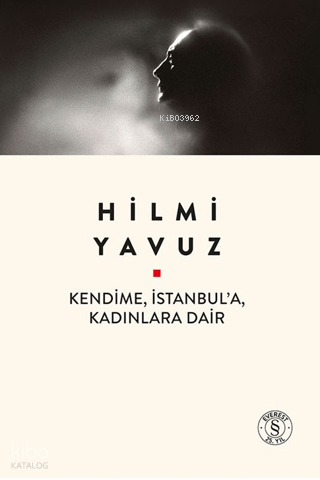 Kendime, İstanbul'a, Kadınlara Dair | Hilmi Yavuz | Everest Yayınları