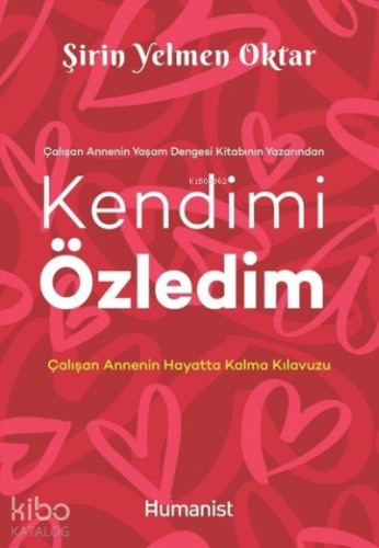 Kendimi Özledim: Çalışan Annenin Hayatta Kalma Kılavuzu | Şirin Yelmen