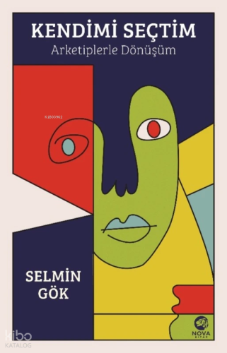 Kendimi Seçtim;Arketiplerle Dönüşüm  | Selmin Gök | Nova Kitap