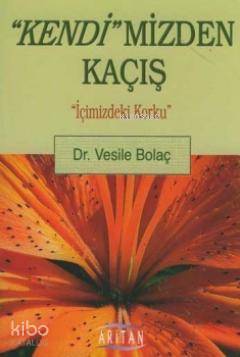 Kendimizden Kaçış | Vesile Bolaç | Arıtan Yayınevi