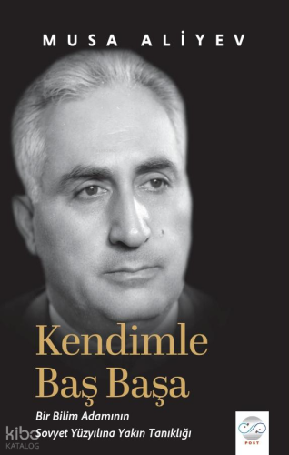 Kendimle Başbaşa; Bir Bilim Adamının Sovyet Yüzyılına Yakın Tanıklığı