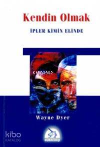 Kendin Olmak; İpler Kimin Elinde