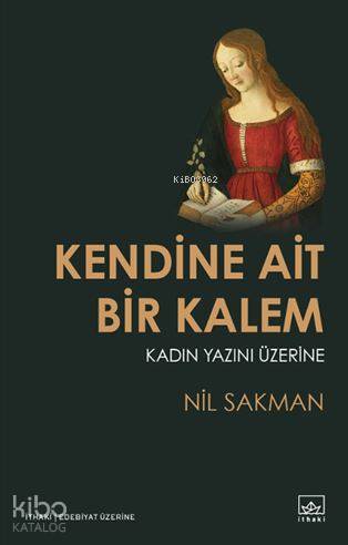 Kendine Ait Bir Kalem; Kadın Yazını Üzerine