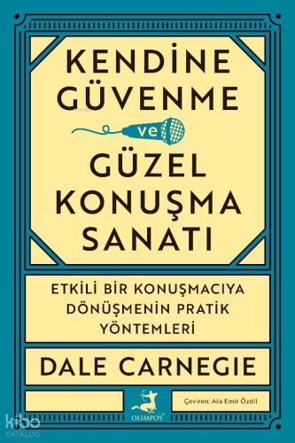Kendine Güvenme ve Güzel Konuşma Sanatı | Dale Carnegie | Olimpos Yayı