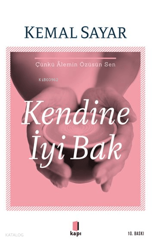 Kendine İyi Bak; Çünkü Âlemin Özüsün Sen