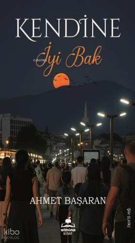 Kendine İyi Bak | Ahmet Başaran | Almina Kitap
