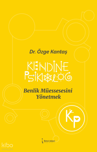 Kendine Psikolog;Benlik Müessesesini Yönetmek | Özge Kantaş | İkinci A