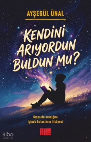 Kendini Arıyordun Buldun mu? | Ayşegül Ünal | Aile Yayınları