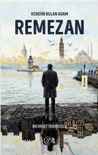 Kendini Bulan Adam: Remezan | Mehmet Tanrıkulu | Nida Yayıncılık