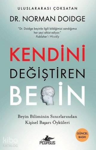 Kendini Değiştiren Beyin; Beyin Biliminin Sınırlarından Kişisel Başarı Öyküleri