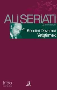 Kendini Devrimci Yetiştirmek | Ali Şeriati | Fecr Yayınları