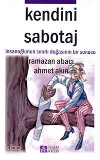 Kendini Sabotaj; İnsanoğlunun Sınırlı Doğasının Bir Sonucu | Ahmet Akı