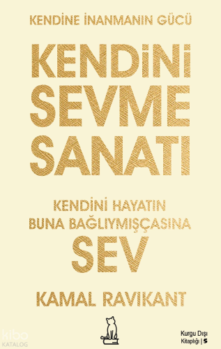 Kendini Sevme Sanatı;Kendini Hayatın Buna Bağlıymışçasına Sev