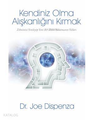 Kendiniz Olma Alışkanlığını Kırmak