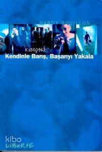 Kendinle Barış Başarıyı Yakala