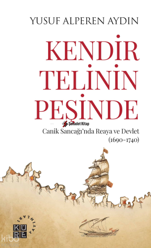 Kendir Telinin Peşinde;Cani̇k Sancağı’nda Reaya ve Devlet (1690-1740) 