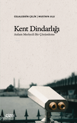 Kent Dindarlığı;Anlam Merkezli Bir Çözümleme