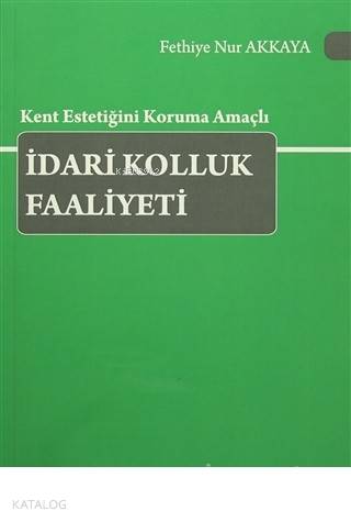 Kent Estetiğini Koruma Amaçlı İdari Kolluk Faaliyeti