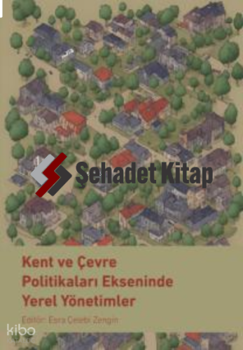 Kent ve Çevre Politikaları Ekseninde Yerel Yönetimler