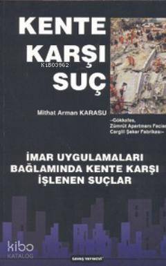 Kente Karşı Suç; İmar Uygulamaları Bağlamında Kente Karşı İşlenen Suçlar