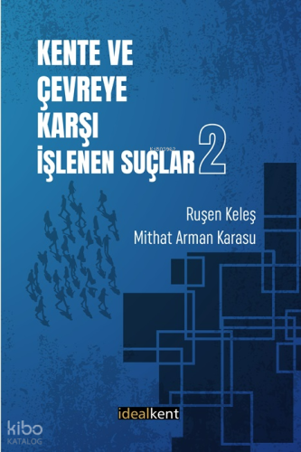 Kent ve Çevreye Karşı İşlenen Suçlar 2 | Ruşen Keleş | İdealKent Yayın