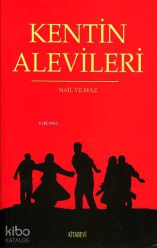 Kentin Alevileri | Nail Yılmaz | Kitabevi Yayınları