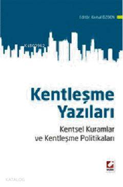 Kentleşme Yazıları; Kentsel Kuramlar ve Kentleşme Politikaları
