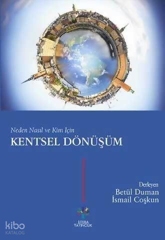 Kentsel Dönüşüm; Neden Nasıl ve Kim İçin