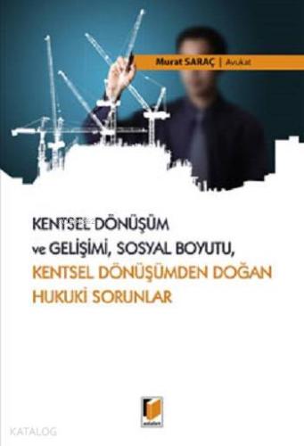 Kentsel Dönüşüm ve Gelişimi,Sosyal Boyutu; Kentsel Dönüşümden Doğan Hukuki Sorunlar
