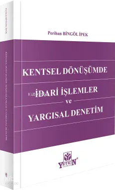Kentsel Dönüşümde İdari İşlemler ve Yargısal Denetim | Perihan Bingöl 