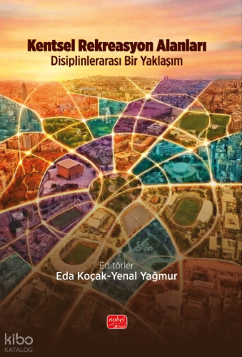 Kentsel Rekreasyon Alanları;Disiplinlerarası Bir Yaklaşım | Kolektif |